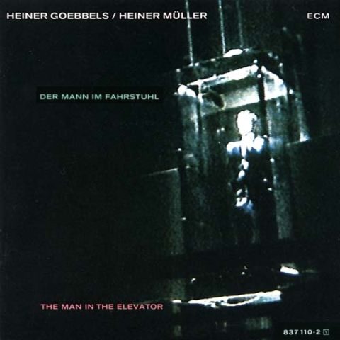 Heiner Goebbels - Der Mann im Fahrstuhl (The Man In The Elevator) (1988)