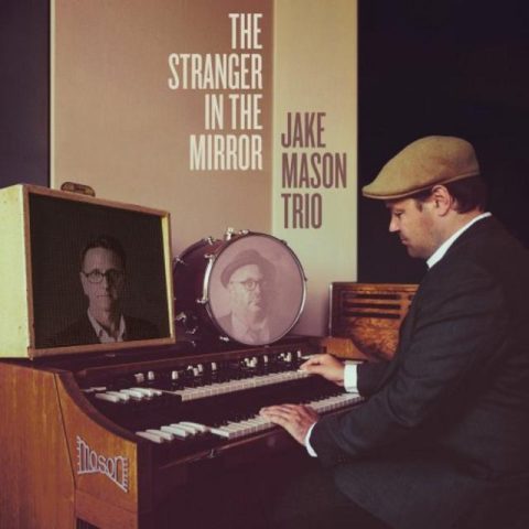 Jake Mason Trio - The Stranger in the Mirror (2018)