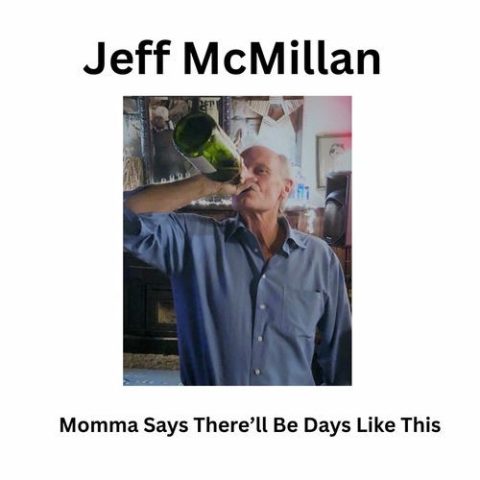 Jeff McMillan - Momma Says There'll Be Days Like This (2025)