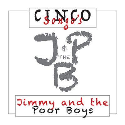 Jimmy and the Poor Boys - Cinco Songo's [EP] (2017)