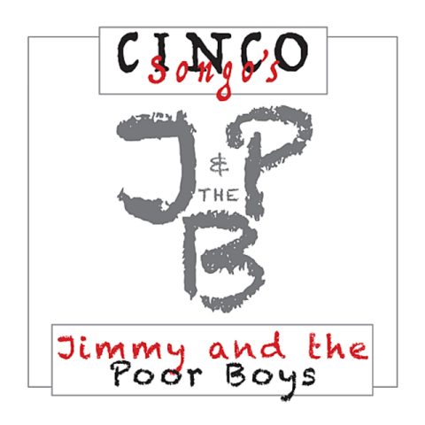 Jimmy and the Poor Boys - Cinco Songo's [EP] (2017)