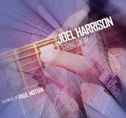 Joel Harrison String Choir - The Music of Paul Motian (2010)