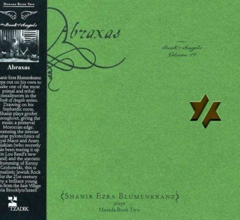 John Zorn by Shanir Ezra Blumenkranz - Abraxas: Book of Angels, Vol. 19 (2012)