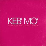 Keb' Mo' - LIVE - That Hot Pink Blues Album (2016)