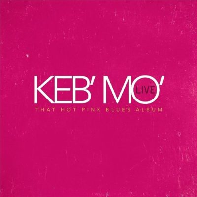 Keb' Mo' - LIVE - That Hot Pink Blues Album (2016)
