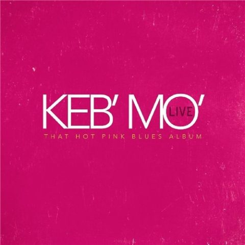 Keb' Mo' - LIVE - That Hot Pink Blues Album (2016)