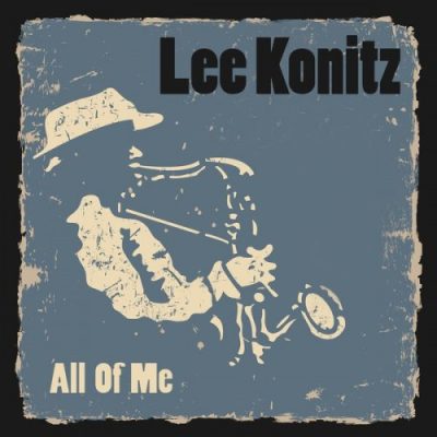 Lee Konitz - All of Me (2015)