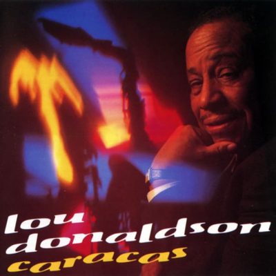 Lou Donaldson - Caracas (1994)