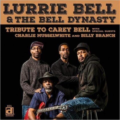 Lurrie Bell & The Bell Dynasty - Tribute To Carey Bell (2018)