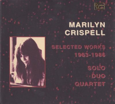 Marilyn Crispell - Selected Works 1983-1986: Solo, Duo, Quartet (2001)