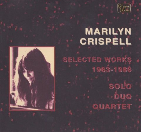 Marilyn Crispell - Selected Works 1983-1986: Solo, Duo, Quartet (2001)