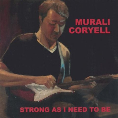 Murali Coryell - Strong As I Need To Be (2003)