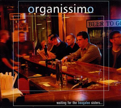 Organissimo - Waiting For The Boogaloo Sisters... (2003)