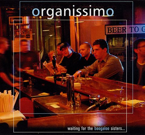 Organissimo - Waiting For The Boogaloo Sisters... (2003)