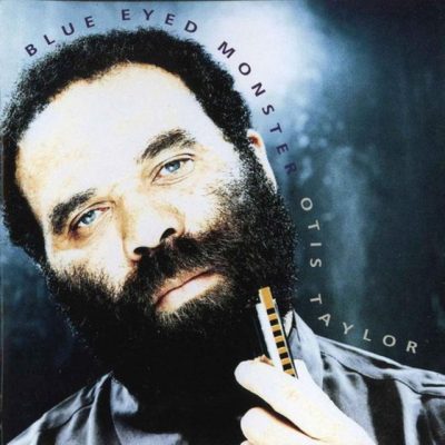 Otis Taylor - Blue Eyed Monster (1996)