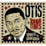 Otis - Tough Times. Tribute to John Brim (2014)