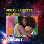 Sister Rosetta Tharpe - This Train In Concert (2018)