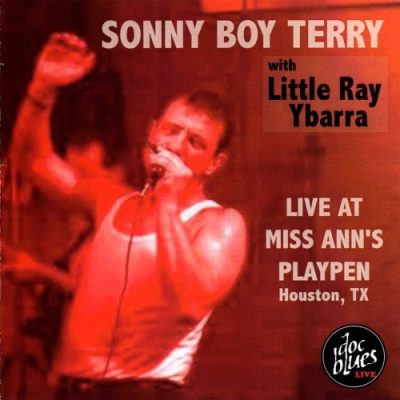 Sonny Boy Terry with Little Ray Ybarra - Live At Miss Ann's Playpen Houston, TX (2003)