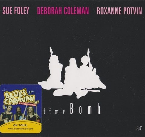 Sue Foley, Deborah Coleman, Roxanne Potvin - Time Bomb (2007)