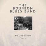 The Bourbon Blues Band - The Attic Sessions - Vol. 1 (2016)