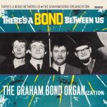 The Graham Bond Organisation - There's A Bond Between Us (2009)