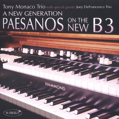 Tony Monaco Trio with Joey DeFrancesco Trio - New Generation: Paesanos on the New B3 (2003)