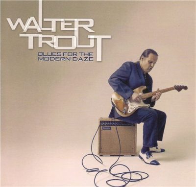Walter Trout - Blues for the Modern Daze (2012)