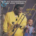 Wayne Henderson And The Next Crusade - Sketches Of Life (1993/1995)