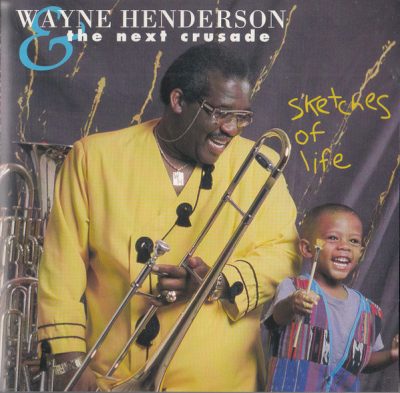 Wayne Henderson And The Next Crusade - Sketches Of Life (1993/1995)