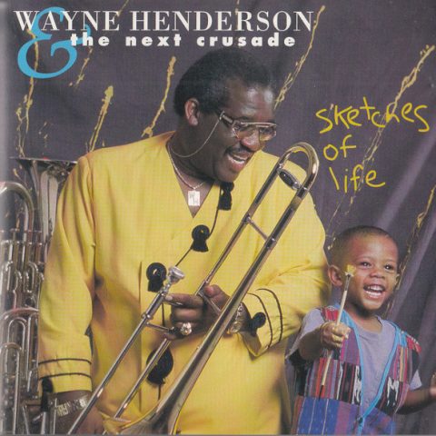 Wayne Henderson And The Next Crusade - Sketches Of Life (1993/1995)
