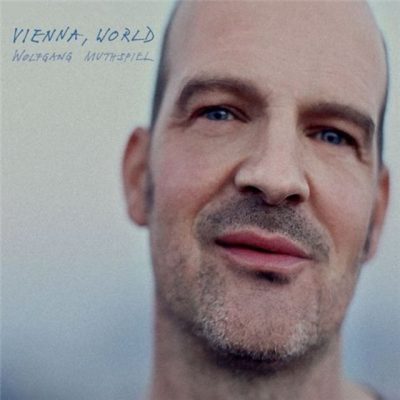 Wolfgang Muthspiel - Vienna, World (2015)