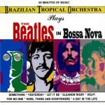 Brazilian Tropical Orchestra - Plays The Beatles In Bossa Nova (1990)