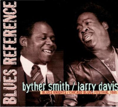 Byther Smith & Larry Davis - Blues Knights / Chicago Blues Festival 1985 (2005)