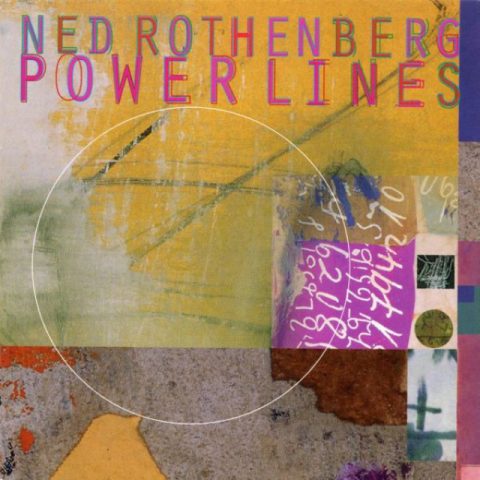 Ned Rothenberg - Power Lines (1995)