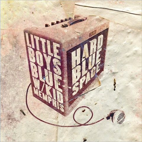Little Boys Blue with Kid Memphis - Hard Blue Space (2018)