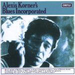 Alexis Korner's Blues Incorporated - Alexis Korner's Blues Incorporated (2006)