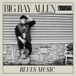 Big Bay Allen & The Extended Hand Band - Blues Music (2026)