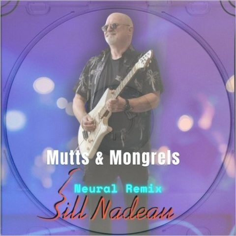 Bill Nadeau - Mutts And Mongrels: Neural Remix (2025)