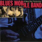 Blues Mobile Band - A New Day Yesterday (1993)