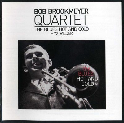 Bob Brookmeyer Quartet - The Blues Hot And Cold + 7xWilder (2009)