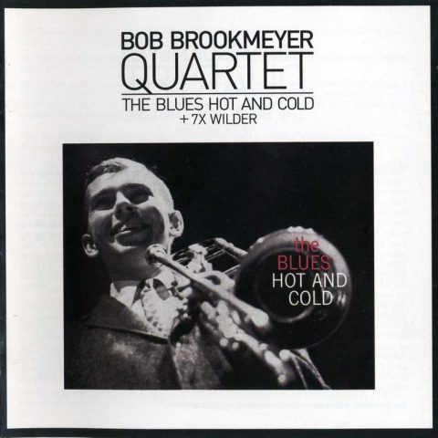 Bob Brookmeyer Quartet - The Blues Hot And Cold + 7xWilder (2009)