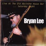 Bryan Lee - Live At The Old Absinthe House Bar... Saturday Night (1998)