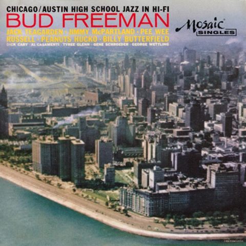Bud Freeman - Chicago/Austin High School Jazz In Hi-Fi (1957/2006)