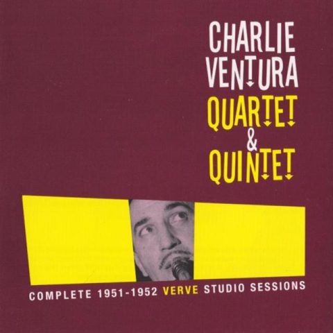 Charlie Ventura Quartet & Quintet - Complete 1951-1952 Verve Studio Sessions (2001)