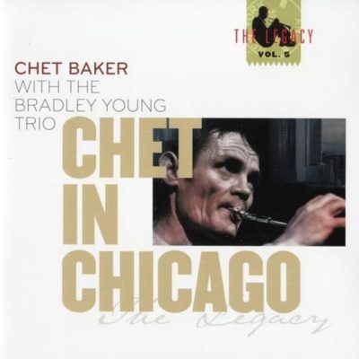 Chet Baker with the Bradley Young Trio - Chet in Chicago (1986/2008)