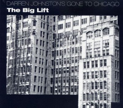 Darren Johnston's Gone To Chicago - The Big Lift (2011)