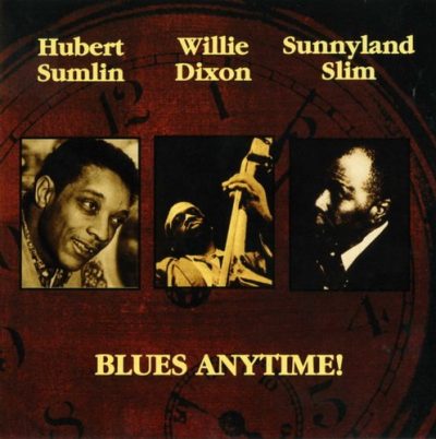 Hubert Sumlin, Willie Dixon, Sunnyland Slim - Blues Anytime! (1994)
