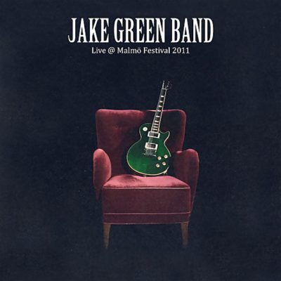 Jake Green Band - Live @ Malmö festival 2011 (2011)