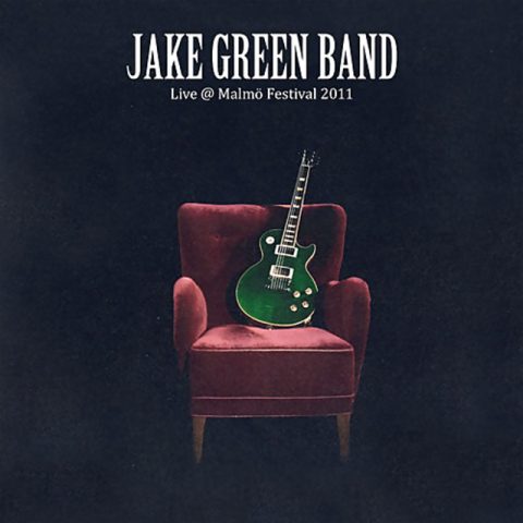 Jake Green Band - Live @ Malmö festival 2011 (2011)