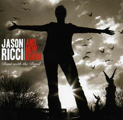 Jason Ricci And New Blood - Done with the Devil (2009)